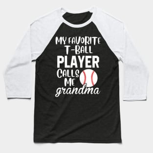 My favorite T-ball Player Calls Me Grandma Baseball Baseball T-Shirt